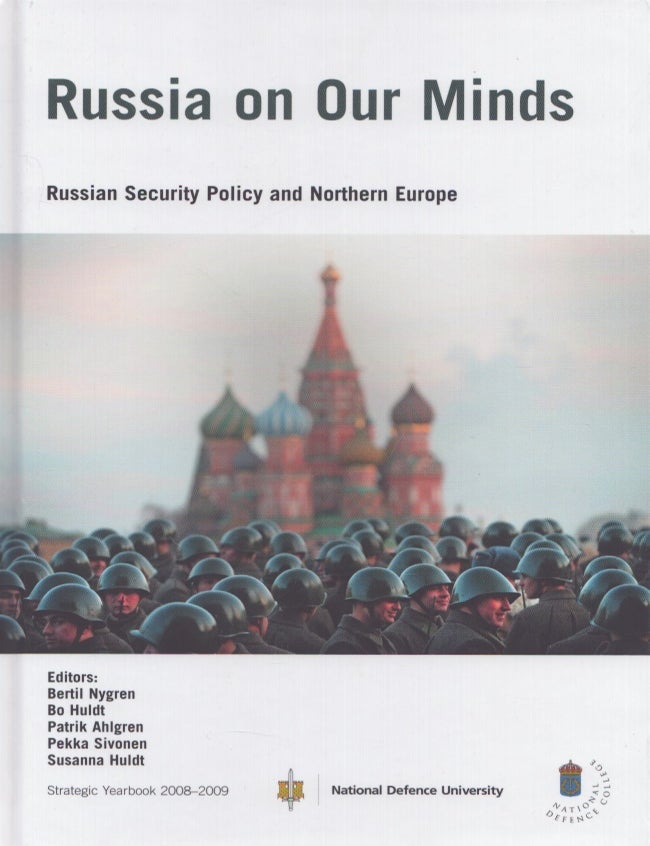 Item #5399 Russia on Our Minds : Russian Security Policy and Northern Europe. Bertil Nygren, Bo Huldt, Patrik Ahlgren, Pekka Sivonen, Susanna Huldt.