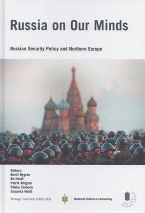 Item #5399 Russia on Our Minds : Russian Security Policy and Northern Europe. Bertil Nygren, Bo...