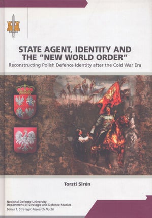 Item #5400 State Agent, Identity and the "New World Order" : Reconstructing Polish Defence...
