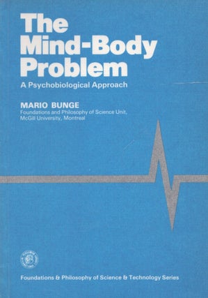 Item #5413 The Mind Body Problem : A Psychobiological Approach. Mario Bunge