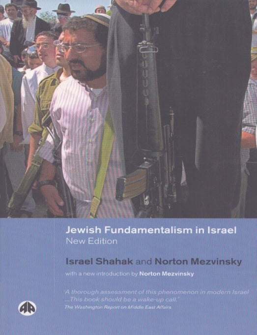 Item #5469 Jewish Fundamentalism in Israel. Israel Shahak, Norton Mezvinsky.