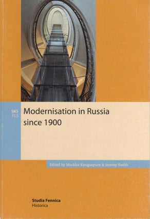 Item #556 Modernisation in Russia Since 1900 : Studia Fennica, Historica 12. Markku Kangaspuro,...