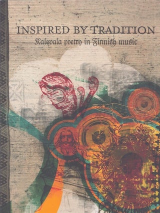 Item #5654 Inspired by Tradition : Kalevala Poetry in Finnish Music. Jutta Jaakkola, Aarne Toivonen