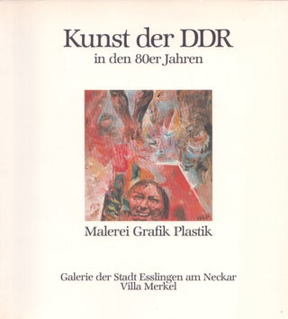 Item #5677 Kunst der DDR in den 80er Jahren : Malerei, Grafik, Plastik : Galerie der Stadt...