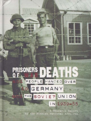 Item #5703 POW Deaths and People Handed Over to Germany and the Soviet Union in 1939-55 : A...