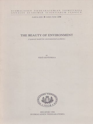Item #5714 The Beauty of Environment : A General Model for Environmental Aesthetics. Yrjö...