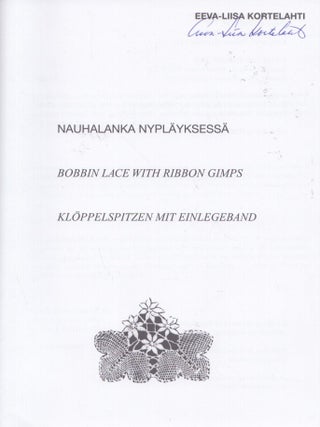 Nauhalanka nypläyksessä = Bobbin Lace with Ribbon Gimps = Klöppelspitzen mit einlegeband - Signed