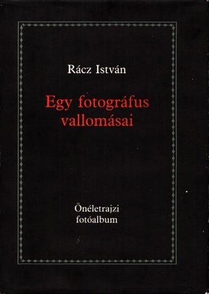 Item #578 Egy fotográfus vallomásai : Önéletrajzi fotóalbum - signed. István Rácz