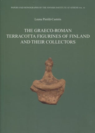 Item #582 The Graeco-roman Terracotta Figurines of Finland and Their Collectors. Leena...