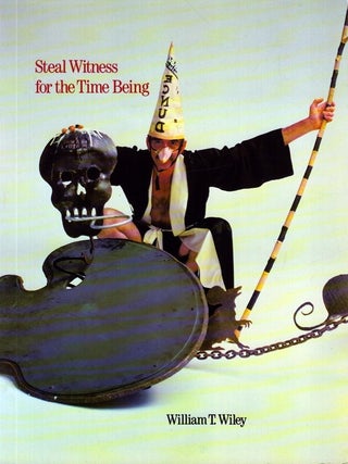 Item #5844 Steal Witness for the Time Being. William T. Wiley