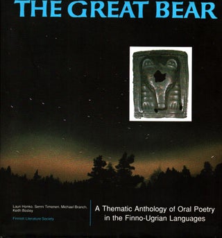 Item #587 The Great Bear : A Thematic Anthology of Oral Poetry in the Finno-Ugrian Languages....