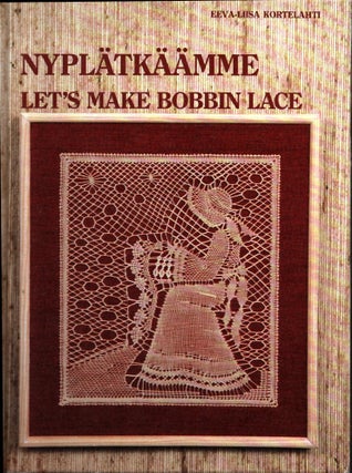 Item #600 Nyplätkäämme : Let's Make Bobbin Lace. Eeva-Liisa Kortelahti
