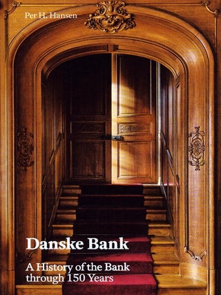 Item #6035 Danske Bank : A History of the Bank Through 150 Years. Per H. Hansen