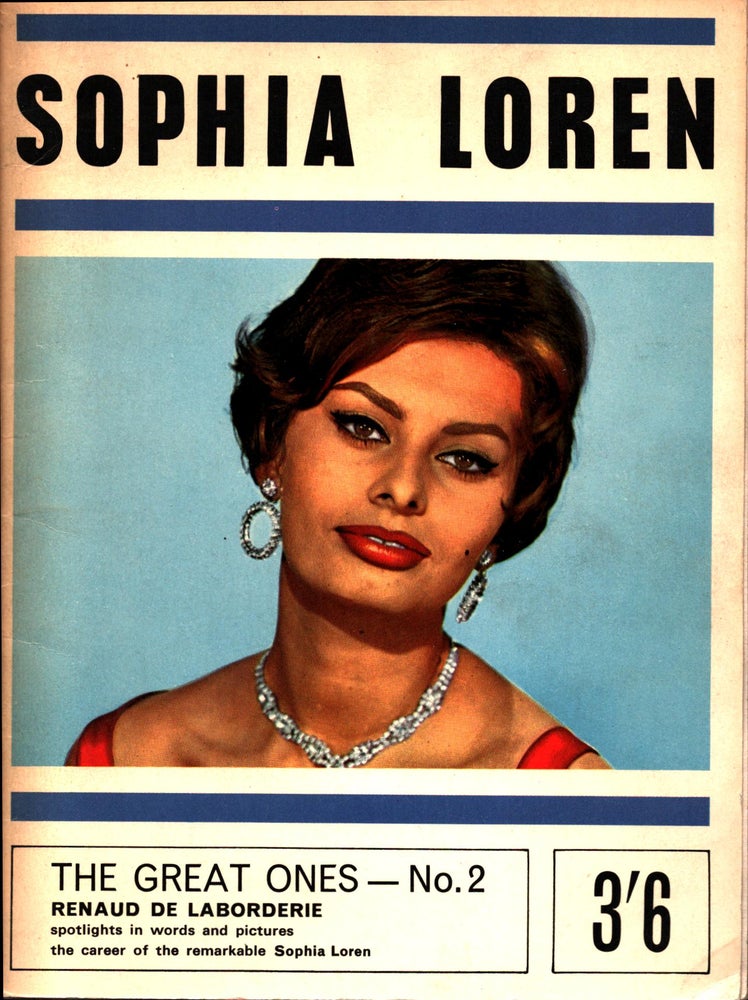 Item #606 Sophia Loren : The Great Ones No. 2 : Renaud de Laborderie Spotlights in Words and Pictures the Career of the Remarkable Sophia Loren. Renaud de Laborderie.