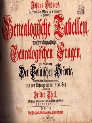 Genealogische tabellen : Nebst denen darzu gehörigen Genealogischen Fragen : Zur Erläuterung Der Politischen Historie : Mit sonderbahrem Fleisse zusammen getragen, Und vom Anfange bis auf diesen Tag fortgesetzet. Erster Theil