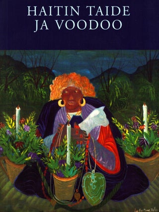 Item #6136 Haitin taide ja voodoo = Haitian Art and Vodou : Retretti 4.6.-30.8.1998. Ilkka...