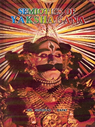 Item #6170 Yakṣagaana : Performance and Meaning, a Semiotic Study. Dr. Gururao Bapat