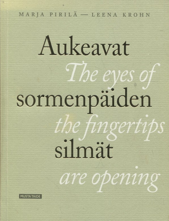 Item #618 The Eyes of the Fingertips Are Opening = Aukeavat sormenp&auml;iden silm&auml;t. Marja Pirila, Leena Krohn.