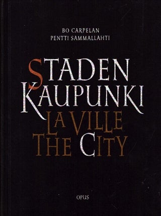 Item #6213 Staden = Kaupunki = La Ville = The City : Dikter och bild från Helsinki = Runoja ja...