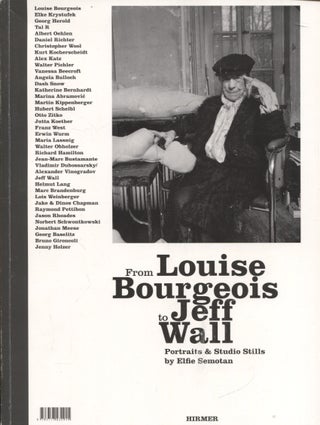Item #622 From Louise Bourgeois to Jeff Wall : Portraits and Studio Stills by Elfie Semotan....