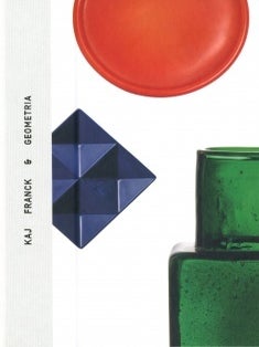 Item #6221 Kaj Franck & geometria. Kaisa Koivisto