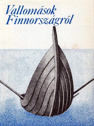 Item #6231 Vallom&aacute;sok Finnorsz&aacute;gr&oacute;l : a Kalevala Bar&aacute;ti K&ouml;r &uuml;nnepi kiadv&aacute;nya Finnorsz&aacute;g...