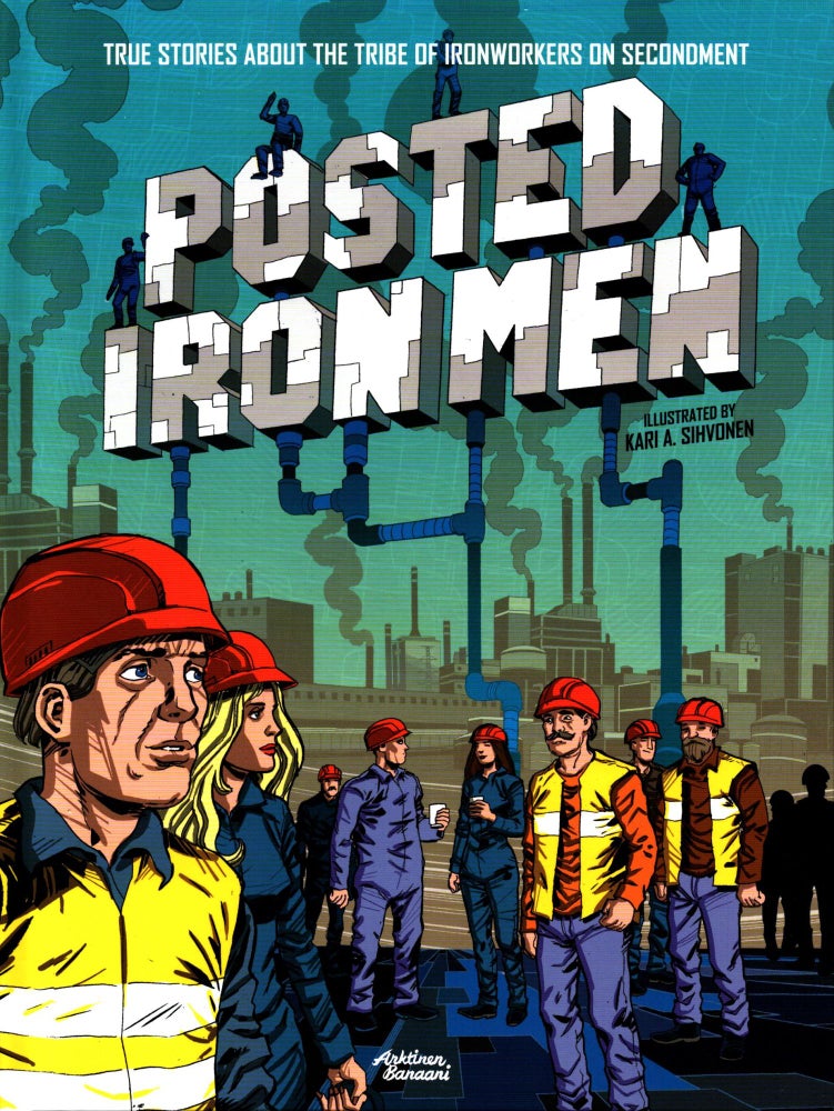 Item #624 Posted Iron Men : True Stories About the Tribe of Ironworkers on Secondment. Kari A. Sihvonen.