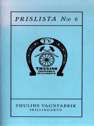 Thulins vagnfabrik : Katalog N:o 10 å åkdon och lastfartyg samt seltyg m.m. + Prislista N:o 6. Nytryck