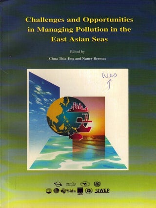 Item #6294 Challenges and Opportunities in Managing Pollution in the East Asian Seas. Chua...