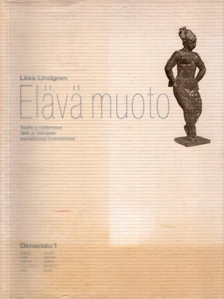 Item #6313 Elävä muoto : Traditio ja modernisuus 1940- ja 1950-luvun suomalaisessa...
