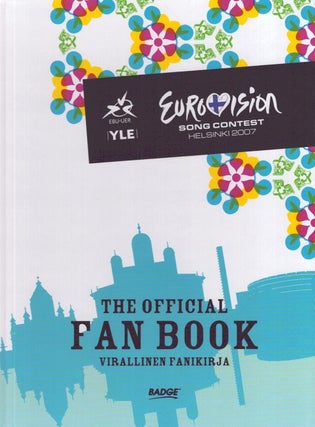 Item #6359 Eurovision Song Contest Helsinki 2007 : The Official Fan Book = Virallinen fanikirja....