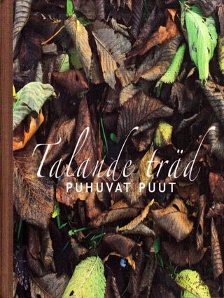 Item #6365 Talande träd : Träd i Kemitonejden = Puhuvat puut : Kemiönseudun puita. Viveka...