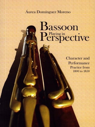 Item #6369 Bassoon Playing in Perspective : Character and Performance Practice From 1800 to 1850....
