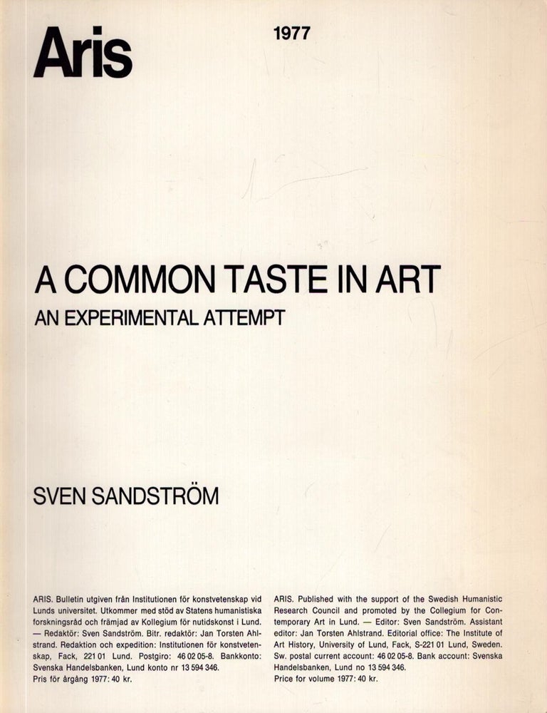 Item #6383 Aris 1977 : A Common Taste in Art : An Experimental Attempt 1 : General Taste Patterns. Sven Sandstr&ouml;m.
