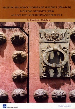 Item #6396 Maestro Francisco Correa de Arauxo's (1584-1654) Facultad orgánica (1626) as a...