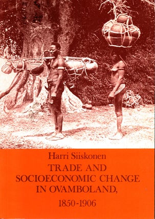 Item #640 Trade and Socioeconomic Change in Ovamboland 1850-1906 : Studia historica 35. Harri...