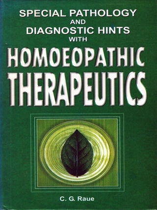 Item #6441 Special Pathology and Diagnostic Hints with Homeopathic Therapeutics. C. G. Raue