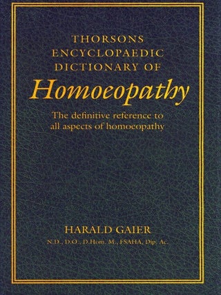 Item #6465 Thorsons Encyclopaedic Dictionary of Homoeopathy : The Definitive Reference to All...