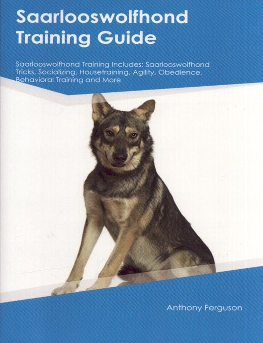 Item #6487 Saarlooswolfhond Training Guide : Saarlooswolfhond Training Includes Saarlooswolfhond Tricks, Socializing, Housetraining, Agility, Obedience, Behavioral Training and More. Anthony Ferguson.
