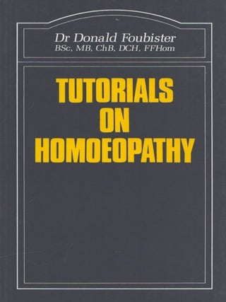 Item #6519 Tutorials on Homoeopathy. Donald Foubister