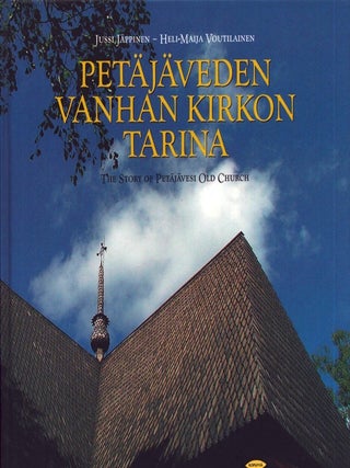 Item #6520 Petäjäveden vanhan kirkon tarina = The Story of Petäjävesi Church. Jussi...