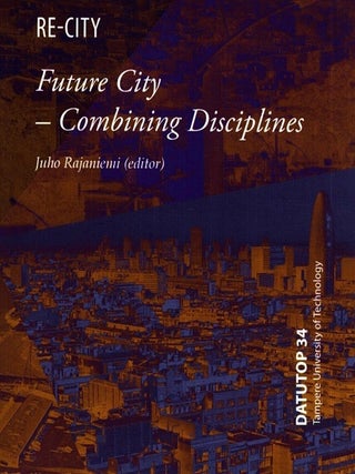 Item #6544 Re-City : Future City - Combining Disciplines. Juho Rajaniemi