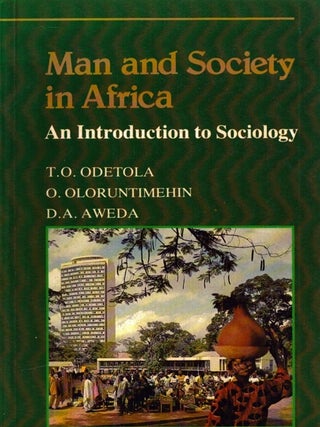 Item #6559 Man and Society in Africa : An Introduction to Sociology. T. O. Odetola, O....