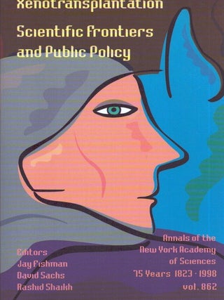 Item #6616 Xenotransplantation : Scientific Frontiers and Public Policy. Jay Fishman, David...