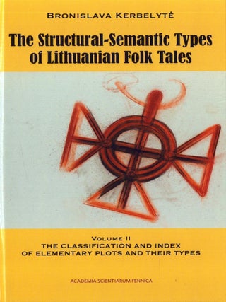 The Structural-Semantic Types of Lithuanian Folk Tales : Volumes I-II
