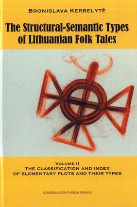 The Structural-Semantic Types of Lithuanian Folk Tales : Volumes I-II