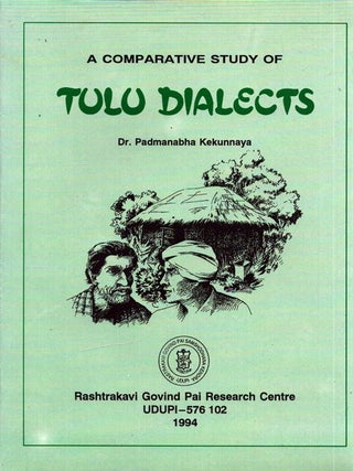 Item #6639 A Comparative Study of Tulu Dialects. K. Padmanabha Kekunnaya