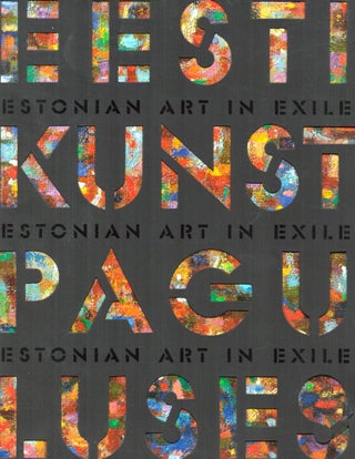 Item #670 Eesti kunst paguluses = Estonian Art in Exile. Kersti Koll, - Reet Mark, - Tiiu Talvistu