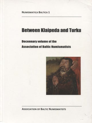 Item #6717 Between Klaipeda and Turku: Decennary volume of the Association of Baltic...