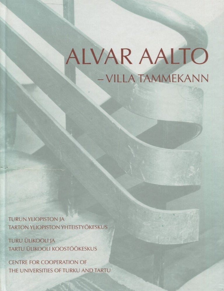 Item #6730 Alvar Aalto : Villa Tammekann. Henri Terho, Maija M&auml;kikalli.
